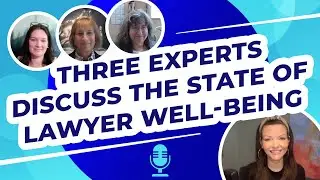 EETL Podcast: Checking In With Experts From IWIL And Lawyers Concerned For Lawyers