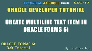 Create Multiline Text Item in Oracle forms 6i||Oracle Developer Tutorial||Technical Aashique