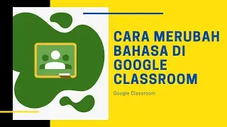CARA MERUBAH BAHASA DI GOOGLE CLASSROOM