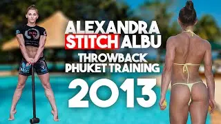 Alexandra Stitch Albu throwback 2013 Phuket training / Александра Албу Тайланд 2013