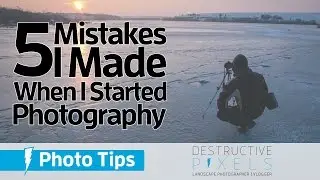 5 Mistakes I Made When I Started Photography