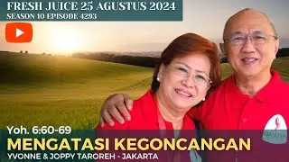Mengatasi Kegoncangan - Fresh Juice 25 Agustus 2024 - Yvonne & Joppy Taroreh - Jakarta