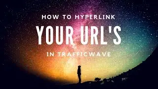 How To Hyperlink Your URLs In TrafficWave