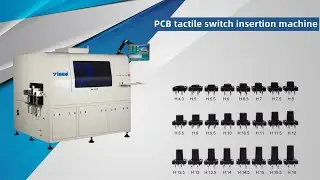 Tact push button switches Automatic insertion machine，PCB tactile switch insertion machine