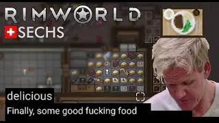 Finally Some Good Fncking Food - 6 - Rimworld 1.1