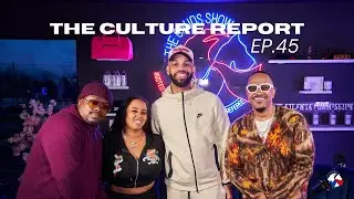 The Culture Report 45 | Tamar Braxton, Loyalty, Song Writing, Future Of Music Business, Sassy Men