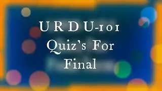 URDU 101, Quiz's For Final Term