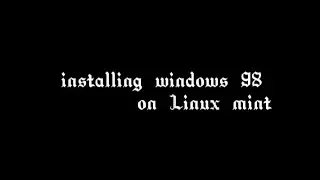 Installing windows 98 on Linux mint using virtual box(VM) | windows old version #1