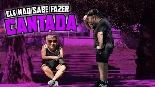 O MAIS DESASTRADO NA HORA DE FAZER UMA CANTADA!