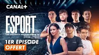 Esport, les nouveaux dieux du stade : le premier épisode offert !