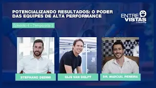 Potencializando Resultados: O Poder das Equipes de Alta Performance | EntreVistas EP. #13
