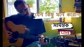 Samantak| Jeno kichu mone korona | Live| Cover