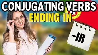How To Conjugate Verbs Ending in -IR in Portuguese 🇵🇹