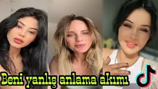 beni yanlış anlama şikayetim yok ama yeni tik tok akımı videoları