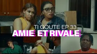 AMIE ET RIVALE  ( TI GOUTE 33 )