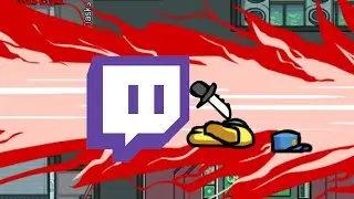 TWITCH KILLED ME IN AMONG US!!!!!!!!!! WTF!!!!!!!!!!!!