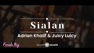 Sialan – Adrian Khalif & Juicy Luicy (KARAOKE AKUSTIK - FEMALE KEY)