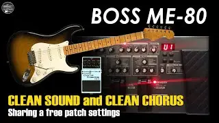 BOSS ME 80 CLEAN SOUND and CLEAN CHORUS without Preamp FREE Settings