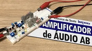 AMPLIFICADOR DE ÁUDIO EM CLASSE AB