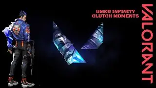 Umer Infinity Clutch Moments | VALORANT |
