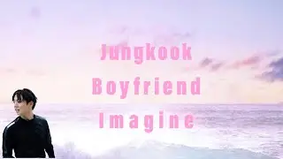 「Jungkook Boyfriend Imagine」In the Summer...
