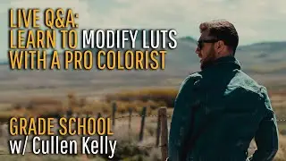 Grade School: Modify LUTs with Pro Colorist Techniques