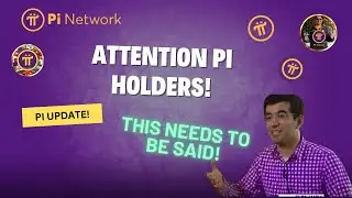 PI NETWORK UPDATE: Important Message for Pi Coin Holders - This Needs to Be Said!