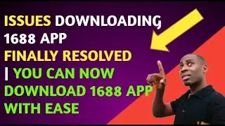 1688 APP NOT DOWNLOADING FIXED IN THIS VIDEO | FINAL SOLUTION DOWNLOADING 1688 APP 2021