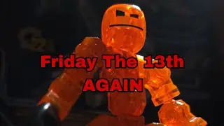 Friday The 13th……AGAIN