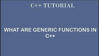 Generic Functions in C++| What are Generic Functions | By Professor Pankaj Gupta | BIIT