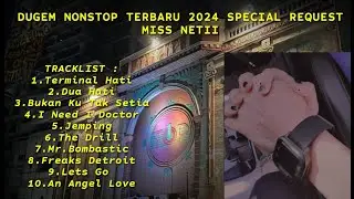 DUGEM NONSTOP TERBARU 2024 SPECIAL REQUEST MISS NETII
