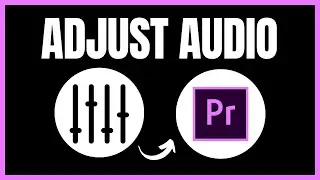 How to Adjust Audio in Premiere Pro | Complete Guide 2024