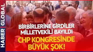CHP Kongresinde Ortalık Karıştı! Vekiller Bayıldı Herkes Birbirine Girdi!