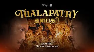 THALAPATHY | Chapter 7: Naga Membara