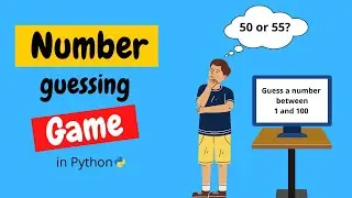 Create a Number Guessing Game in Python - Guess between 1 and 100