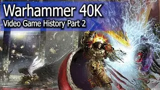 Warhammer 40,000: Video Game history - Part 2