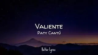 Paty Cantú - Valiente (Letra/Lyrics)
