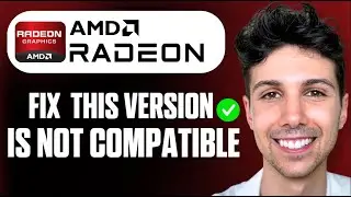 How to Fix This Version of AMD Radeon Software Is Not Compatible Error - Full Guide