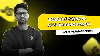 Bubble Sort and Its Application | DSA in Javascript | Vishwa Mohan