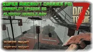 7DTD A17 Super Carrier POI Gameplay Episode 20 - Flooded Vehicle Bay