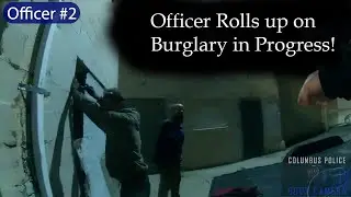 Officer Rolls up on a Burglary in Progress!
