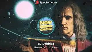 DJ Dabblez -  Newton's Third Lawr