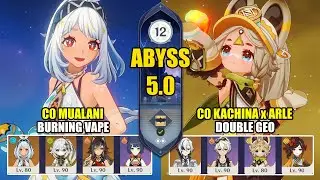 C0 Mualani Burning Vape & C0 Kachina x Arlecchino Double Geo| Spiral Abyss 5.0 | Genshin Impact 【原神】