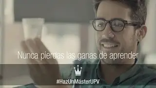 Nunca pierdas las ganas de aprender. Haz un #MasterUPV #TítuloPropio