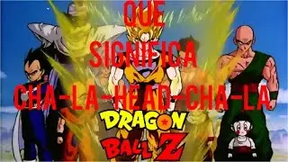 A que no sabías QUE SIGNIFICA CHA LA HEAD CHA LA del intro de DRAGON BALL Z