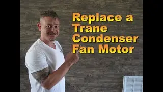 How to Replace a Trane Condenser Fan Motor!