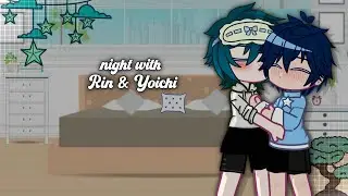 night w/ Rin & Yoichi || rinsagi, blue lock au 🇧🇷🇺🇸🇪🇸