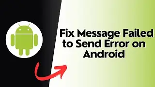How to Fix Message Failed to Send Error on Android