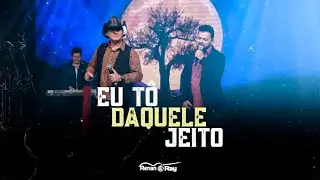 RENAN E RAY - Eu Tô Daquele Jeito