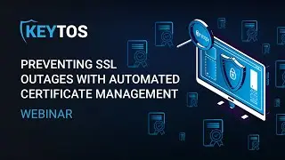 Webinar: Preventing SSL Outages with Automated Certificate Management